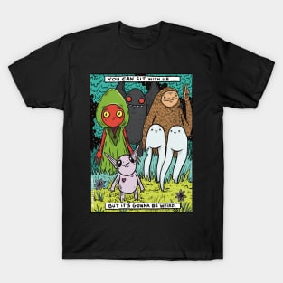 You Can Sit With Us (But It's Gonna Be Weird) T-Shirt